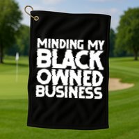 Minding My Black Owned Business Golf Towel
