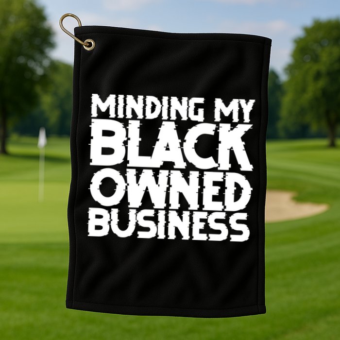 Minding My Black Owned Business Golf Towel