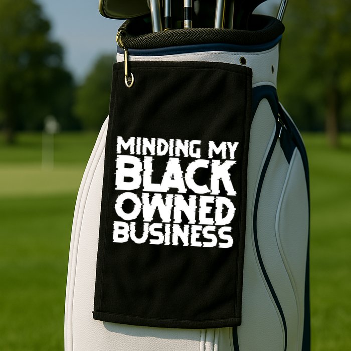 Minding My Black Owned Business Golf Towel