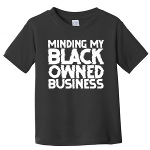 Minding My Black Owned Business Toddler T-Shirt