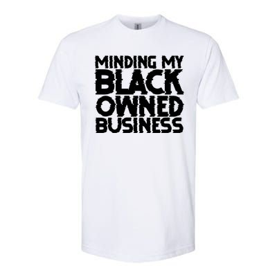 Minding My Black Owned Business Softstyle® CVC T-Shirt