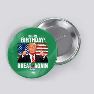 Make My Birthday Great Again Trump Fan Birthday Gift Button