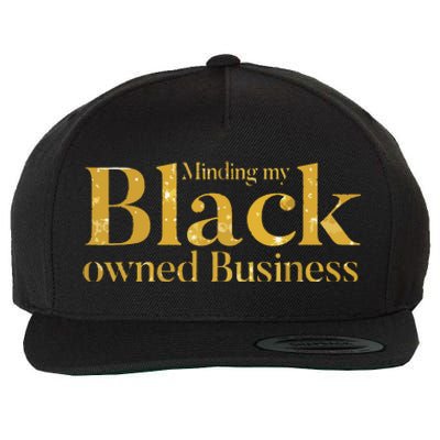 Minding My Black Owned Business Entrepreneur Black Boss Wool Snapback Cap