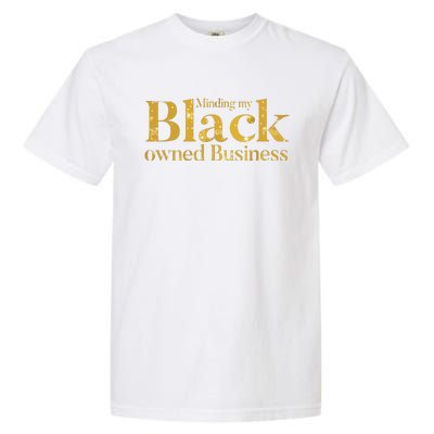 Minding My Black Owned Business Entrepreneur Black Boss Garment-Dyed Heavyweight T-Shirt