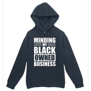 MINDING MY BLACK OWNED BUSINESS Gifts For Business Owner Urban Pullover Hoodie