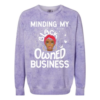 Minding My Black Owned Business Girl Women Gift Entrepreneur Colorblast Crewneck Sweatshirt