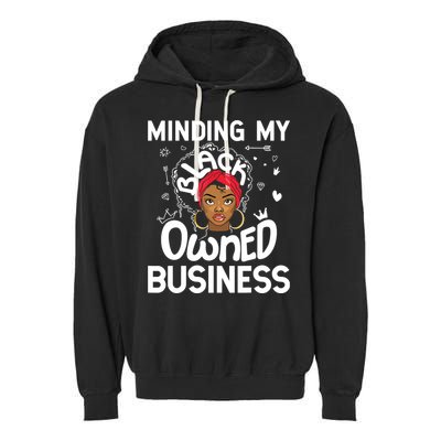 Minding My Black Owned Business Girl Women Gift Entrepreneur Garment-Dyed Fleece Hoodie