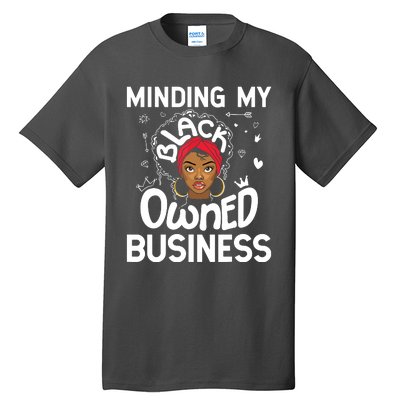 Minding My Black Owned Business Girl Women Gift Entrepreneur Tall T-Shirt