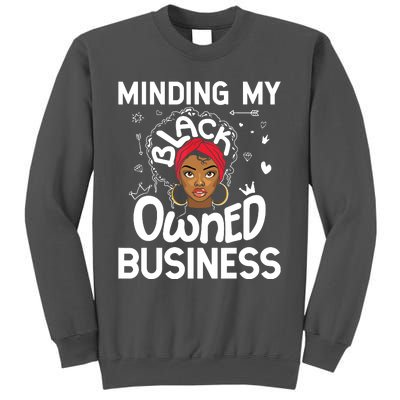 Minding My Black Owned Business Girl Women Gift Entrepreneur Tall Sweatshirt