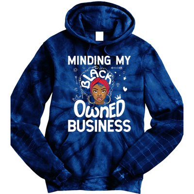 Minding My Black Owned Business Girl Women Gift Entrepreneur Tie Dye Hoodie