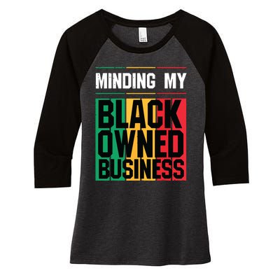 Minding My Black Owned Business Girl Women Gift Entrepreneur Women's Tri-Blend 3/4-Sleeve Raglan Shirt