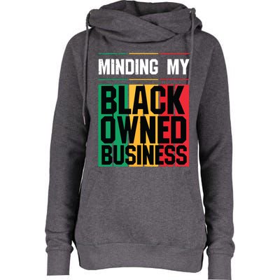 Minding My Black Owned Business Girl Women Gift Entrepreneur Womens Funnel Neck Pullover Hood