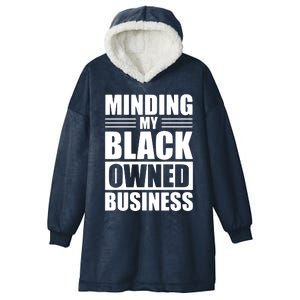 MINDING MY BLACK OWNED BUSINESS Gifts For Business Hooded Wearable Blanket