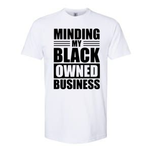 MINDING MY BLACK OWNED BUSINESS Gifts For Business Softstyle CVC T-Shirt