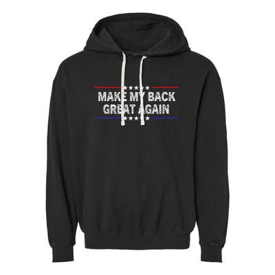 Make My Back Great Again Funny Therapy Injury Recovery Garment-Dyed Fleece Hoodie