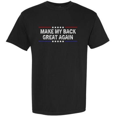 Make My Back Great Again Funny Therapy Injury Recovery Garment-Dyed Heavyweight T-Shirt