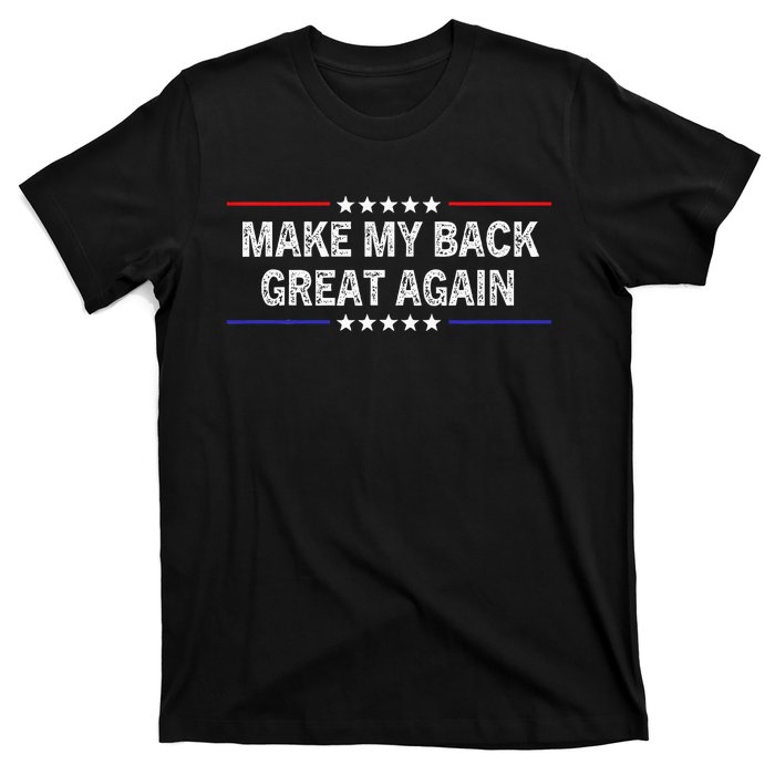 Make My Back Great Again Funny Therapy Injury Recovery T-Shirt