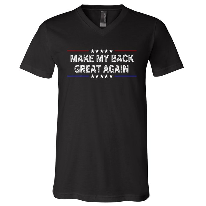 Make My Back Great Again Funny Therapy Injury Recovery V-Neck T-Shirt