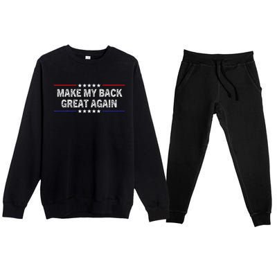 Make My Back Great Again Funny Therapy Injury Recovery Premium Crewneck Sweatsuit Set