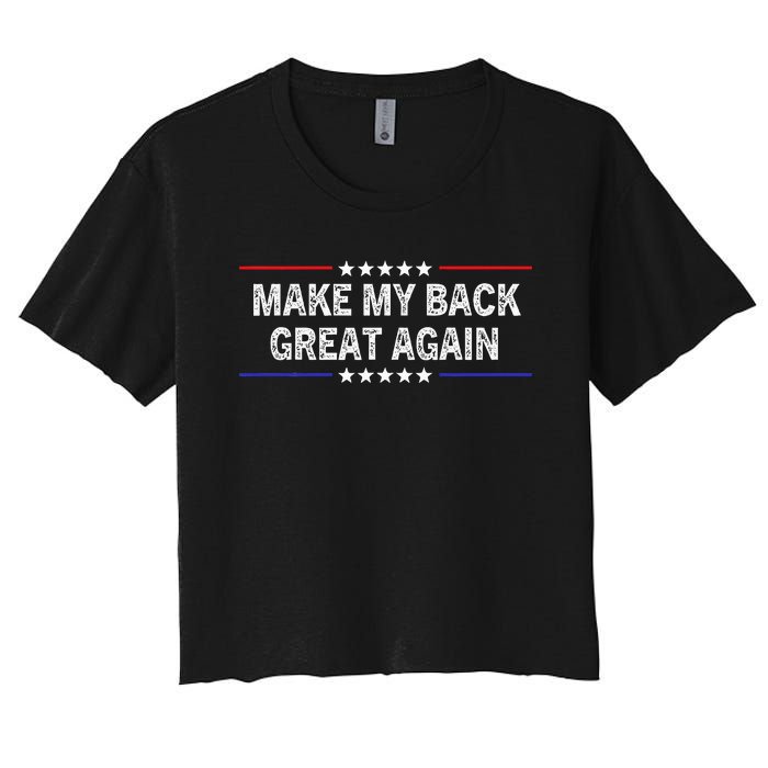 Make My Back Great Again Funny Therapy Injury Recovery Women's Crop Top Tee