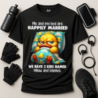 Me & My Bed Are Happily Married We Have 2  Named Pillow  Performance Shirt