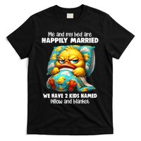 Me & My Bed Are Happily Married We Have 2  Named Pillow  T-Shirt