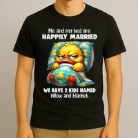 Me & My Bed Are Happily Married We Have 2  Named Pillow  T-Shirt