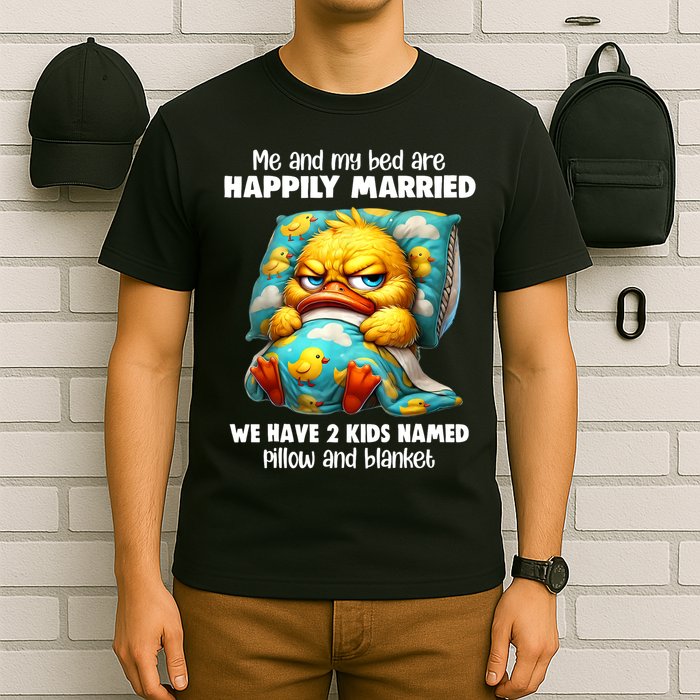Me & My Bed Are Happily Married We Have 2  Named Pillow  T-Shirt