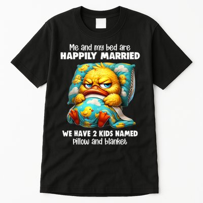 Me & My Bed Are Happily Married We Have 2  Named Pillow  Tall T-Shirt