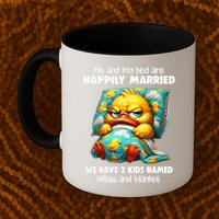 Me & My Bed Are Happily Married We Have 2  Named Pillow  Mug