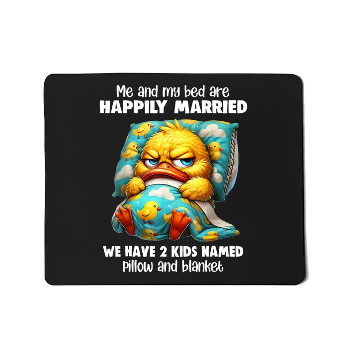Me & My Bed Are Happily Married We Have 2  Named Pillow  Mousepad