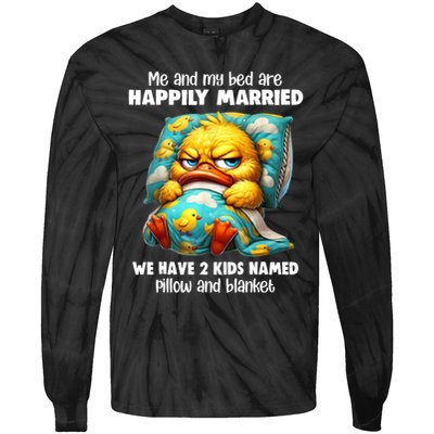 Me & My Bed Are Happily Married We Have 2  Named Pillow  Tie-Dye Long Sleeve Shirt