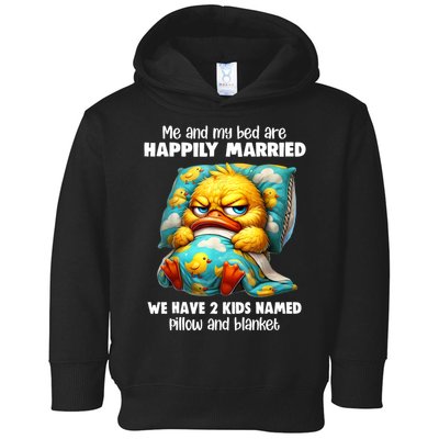 Me & My Bed Are Happily Married We Have 2  Named Pillow  Toddler Hoodie