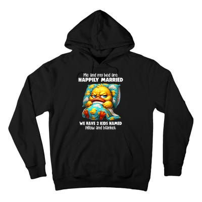 Me & My Bed Are Happily Married We Have 2  Named Pillow  Tall Hoodie