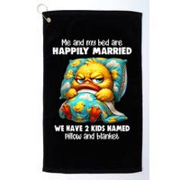 Me & My Bed Are Happily Married We Have 2  Named Pillow  Golf Towel
