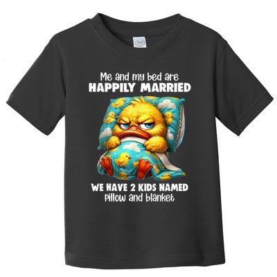 Me & My Bed Are Happily Married We Have 2  Named Pillow  Toddler T-Shirt