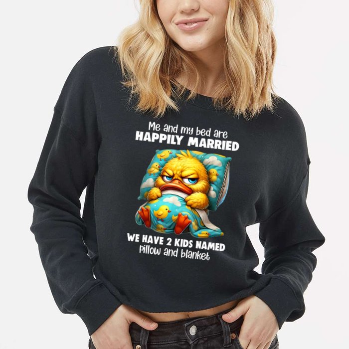 Me & My Bed Are Happily Married We Have 2  Named Pillow  Cropped Pullover Crew