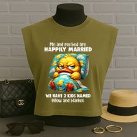 Me & My Bed Are Happily Married We Have 2  Named Pillow  Garment-Dyed Women's Muscle Tee