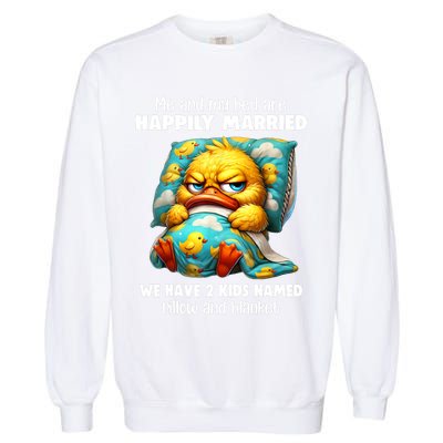 Me & My Bed Are Happily Married We Have 2  Named Pillow  Garment-Dyed Sweatshirt