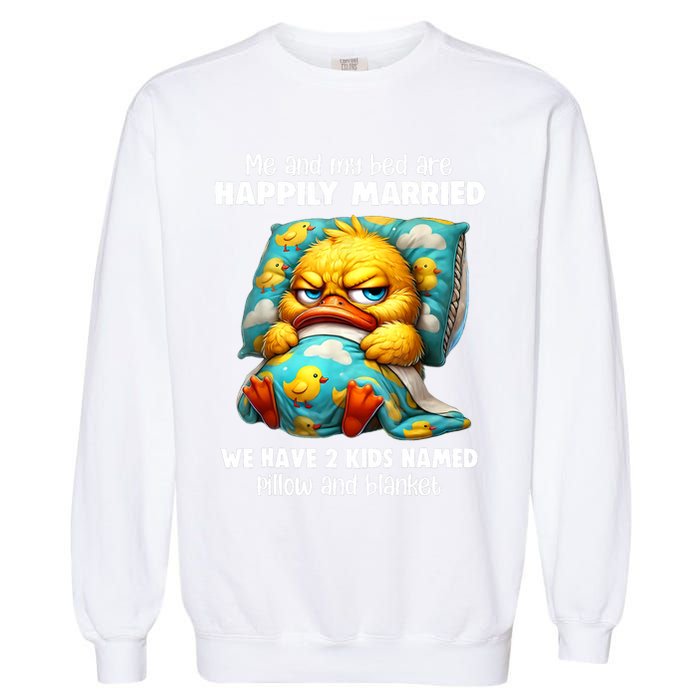 Me & My Bed Are Happily Married We Have 2  Named Pillow  Garment-Dyed Sweatshirt