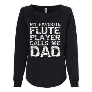 Men Marching Band Dad Gift My Favorite Flute Player Calls Me Dad Womens California Wash Sweatshirt