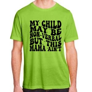 My May Be Nonverbal But This Mama AinT Gift Adult ChromaSoft Performance T-Shirt