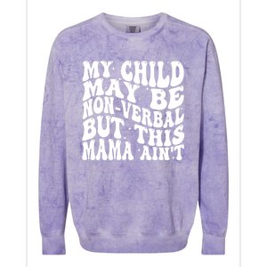 My May Be Nonverbal But This Mama AinT Gift Colorblast Crewneck Sweatshirt