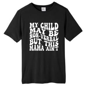 My May Be Nonverbal But This Mama AinT Gift Tall Fusion ChromaSoft Performance T-Shirt