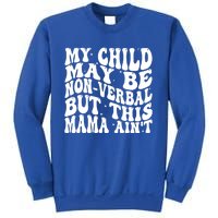 My May Be Nonverbal But This Mama AinT Gift Sweatshirt