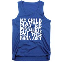 My May Be Nonverbal But This Mama AinT Gift Tank Top