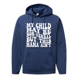 My May Be Nonverbal But This Mama AinT Gift Performance Fleece Hoodie