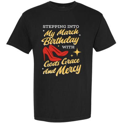 My March Birthday Gods Grace And Mercy Birthday Garment-Dyed Heavyweight T-Shirt