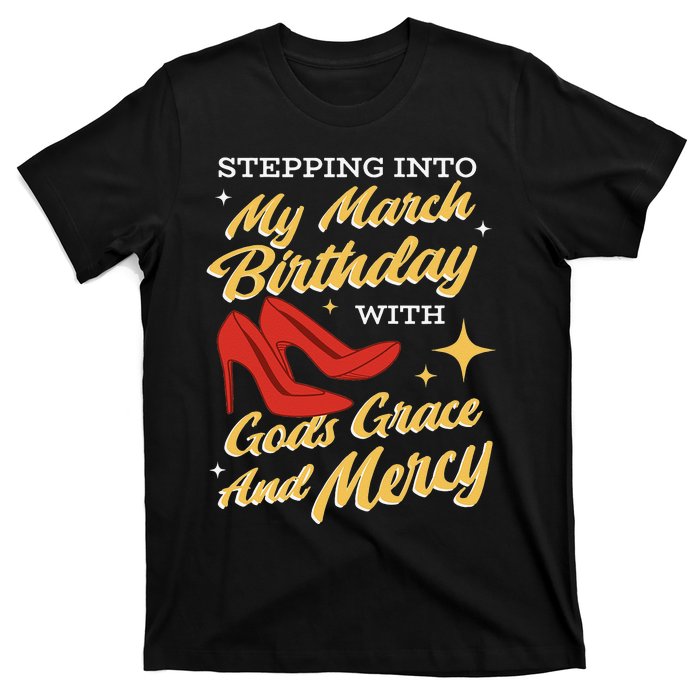 My March Birthday Gods Grace And Mercy Birthday T-Shirt