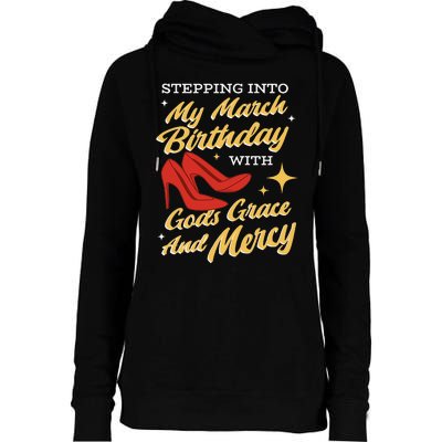 My March Birthday Gods Grace And Mercy Birthday Womens Funnel Neck Pullover Hood